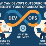 How Can DevOps Outsourcing Benefit Your Organization