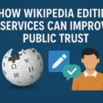 How Wikipedia Editing Services Can Improve Public Trust