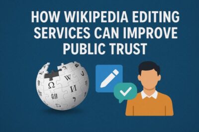 How Wikipedia Editing Services Can Improve Public Trust